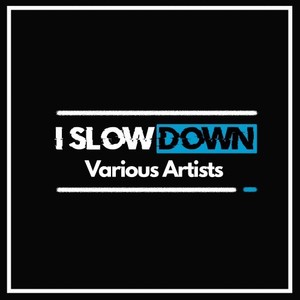 I Slow Down