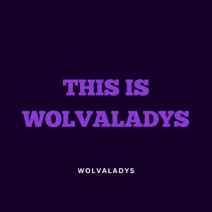 This Is Wolvaladys