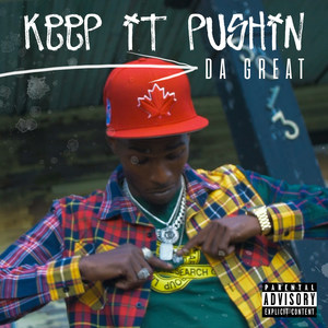 Keep It Pushin (Explicit)