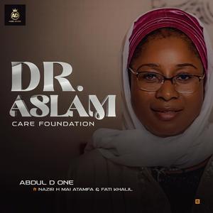 Dr Aslam Care Foundation (feat. Nazir H Mai Atamfa & Fati Khalil) (Explicit)