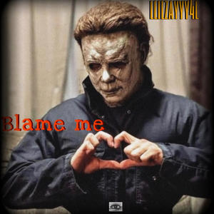 Blame me (Explicit)