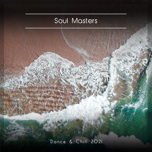 Soul Masters Dance & Chill 2021