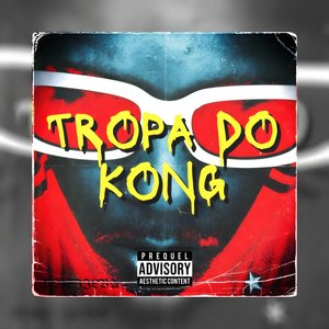 TROPA DO KONG (Explicit)