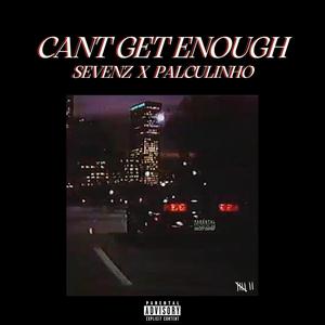 Can't Get Enough (feat. Palculinho) [Explicit]