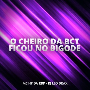 O CHEIRO DA BCT FICOU NO BIGODE (Explicit)