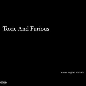 Toxic & Furious (feat. Mustafiii) [Explicit]