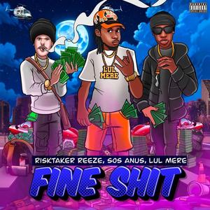 FINE **** (feat. Risktaker Reeze & Sos aus) (Explicit)
