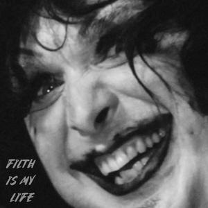 FILTH IS MY LIFE