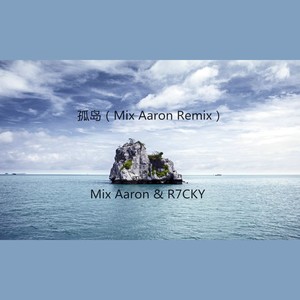 R7CKY - 孤岛 (Mix Aaron Remix)