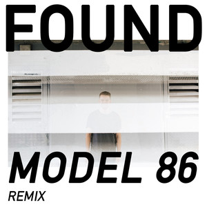 Found (Model 86 Remix)