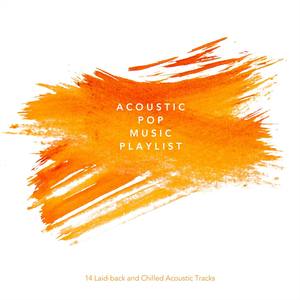 Acoustic Pop Music Playlist: 14 Laid Back and Chilled Acoustic Tracks