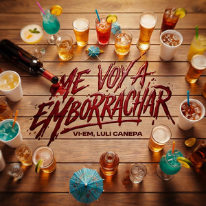 Me Voy A Emborrachar