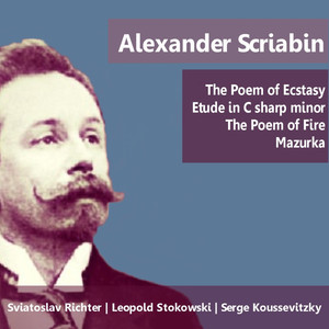 Scriabin: The Poem of Ecstasy, Etude in C-Sharp Minor, The Poem of Fire & Mazurka