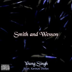Smith and Wesson(feat. Karman Dhillon) (Explicit)
