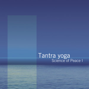 Science Of Peace: Vol. 1, Tantra Yoga