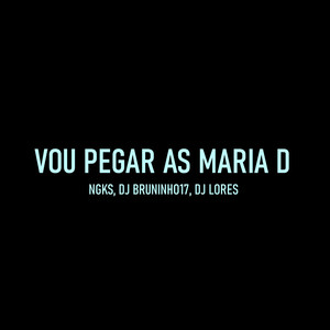 Vou Pegar as Maria D (Explicit)