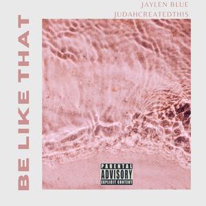 Be Like That (feat. JudahCreatedThis) (Explicit)