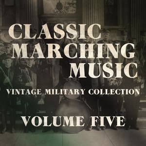 Classic Marching Music - Vintage Military Collection, Vol. 5