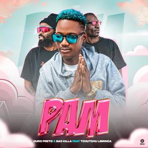 PAM (feat. Tchutchu Librinca & Bad Killa)