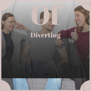 Of Diverting