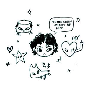 Tomorrow might be nice <3