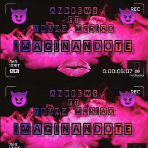 IMAGINANDOTE (YOUNGM4RIAO Y ANDREW)