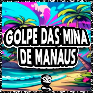 GOLPE DAS MINA DE MANAUS (Explicit)