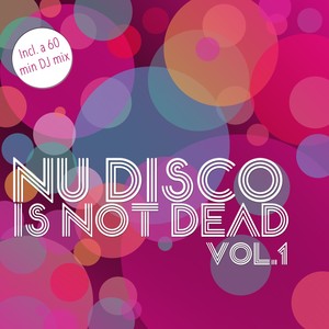 Nu Disco Is Not Dead, Vol. 1 - The Very Best of Nu Disco