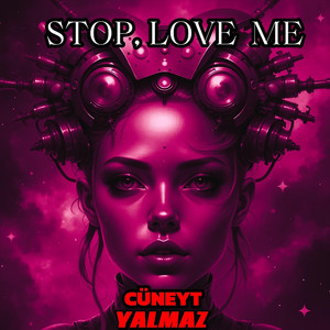 Stop Love Me