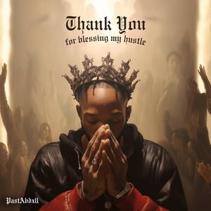 Thank You For Blessing My Hustle (feat. Plan Z & HAZ)