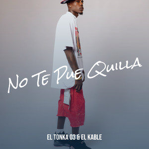 No Te Pue Quilla (Explicit)