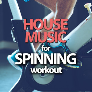 HOUSE MUSIC FOR SPINNING WORKOUT