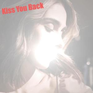 Kiss You Back