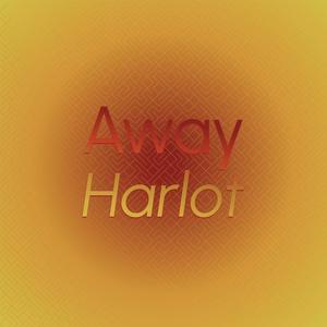 Away Harlot