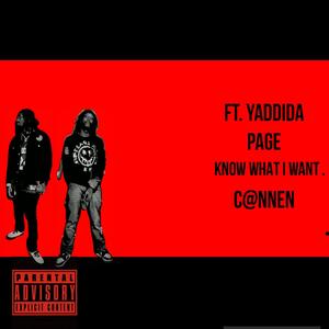 KNOW WHAT I WANT (feat. YADDIDA PAGE) [Explicit]