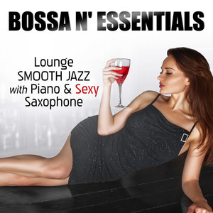 Bossa n' Essentials(Sexy Saxophone & Piano)
