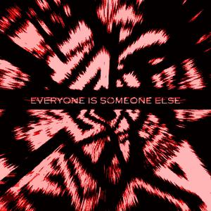 Everyone Is Someone Else (Explicit)