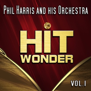 Hit Wonder: Phil Harris and His Orchestra, Vol. 1