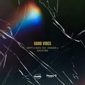 Good vibes (feat. Happy G Veefie, Furagain & Ashlyn Mae)