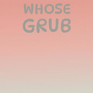 Whose Grub