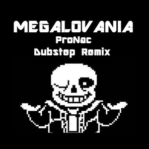 Megalovania (ProNac Dubstep Remix)