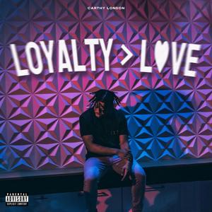Loyalty > Love (Explicit)