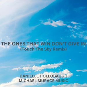 The Ones That Win Don't Give In (Touch The Sky Remix)