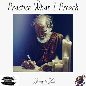 Practice What I Preach (Explicit)
