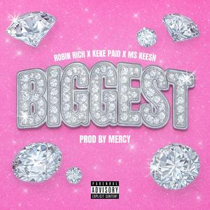 BIGGEST (feat. KekePaid & Ms Keesh) (Explicit)