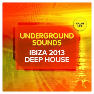 Ibiza 2013 Deep House - Underground Sounds, Vol.9