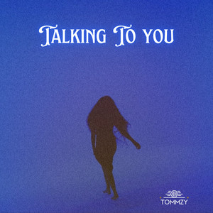Talking to you