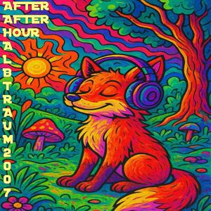 AFTER AFTER HOUR ALBTRAUM 2007 (ACHTERBAHN)