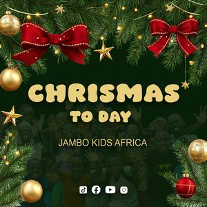 CHRISTMAS TO DAY (feat. Jambo Kids Africa)