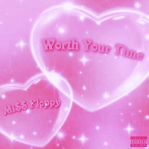 Worth Your Time (Explicit)